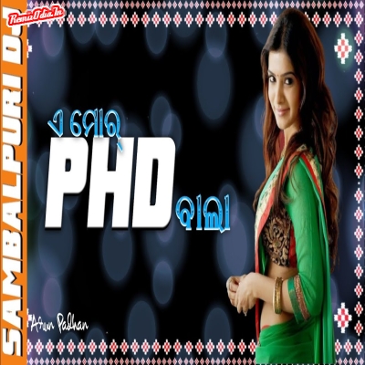 A Mor PHD Bala Sambalpuri Dj Remix